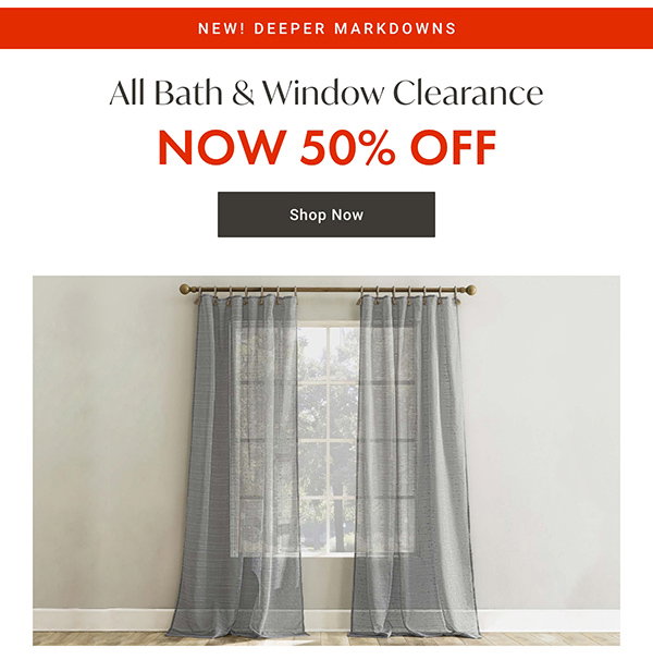 Bath & Window Clearance - 50% OFF - Shop Now