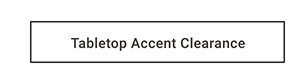 Tabletop Accent Clearance