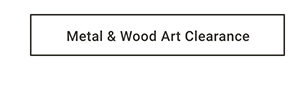 Metal & Wood Art Clearance