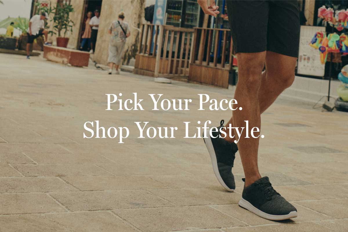 Pick Your Pace. Shop Your Lifestyle. 