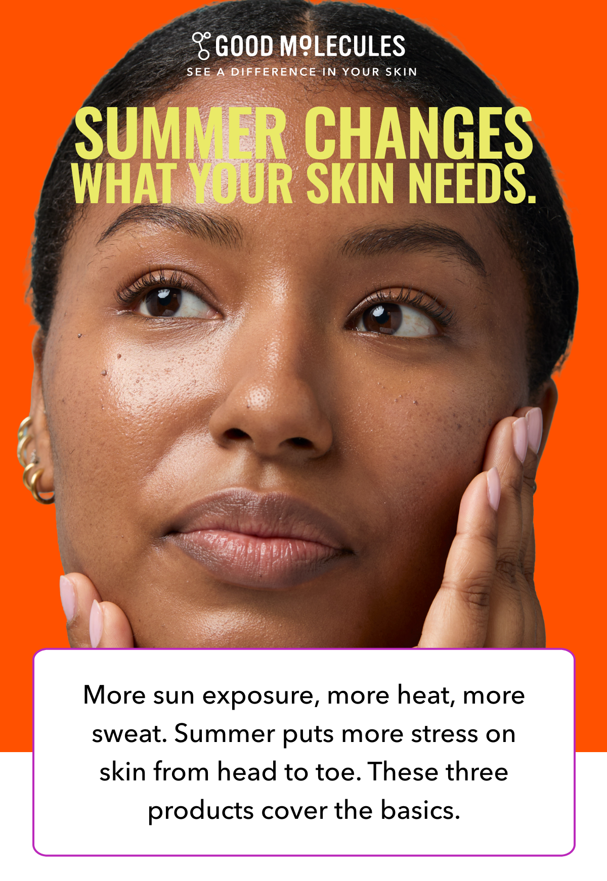 Summer changes what your skin needs.