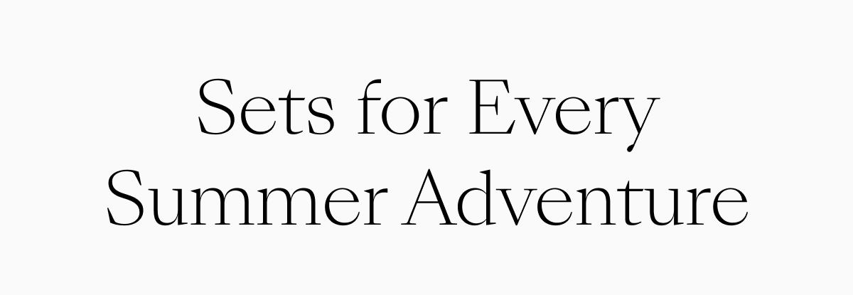 Sets for Every Summer Adventure