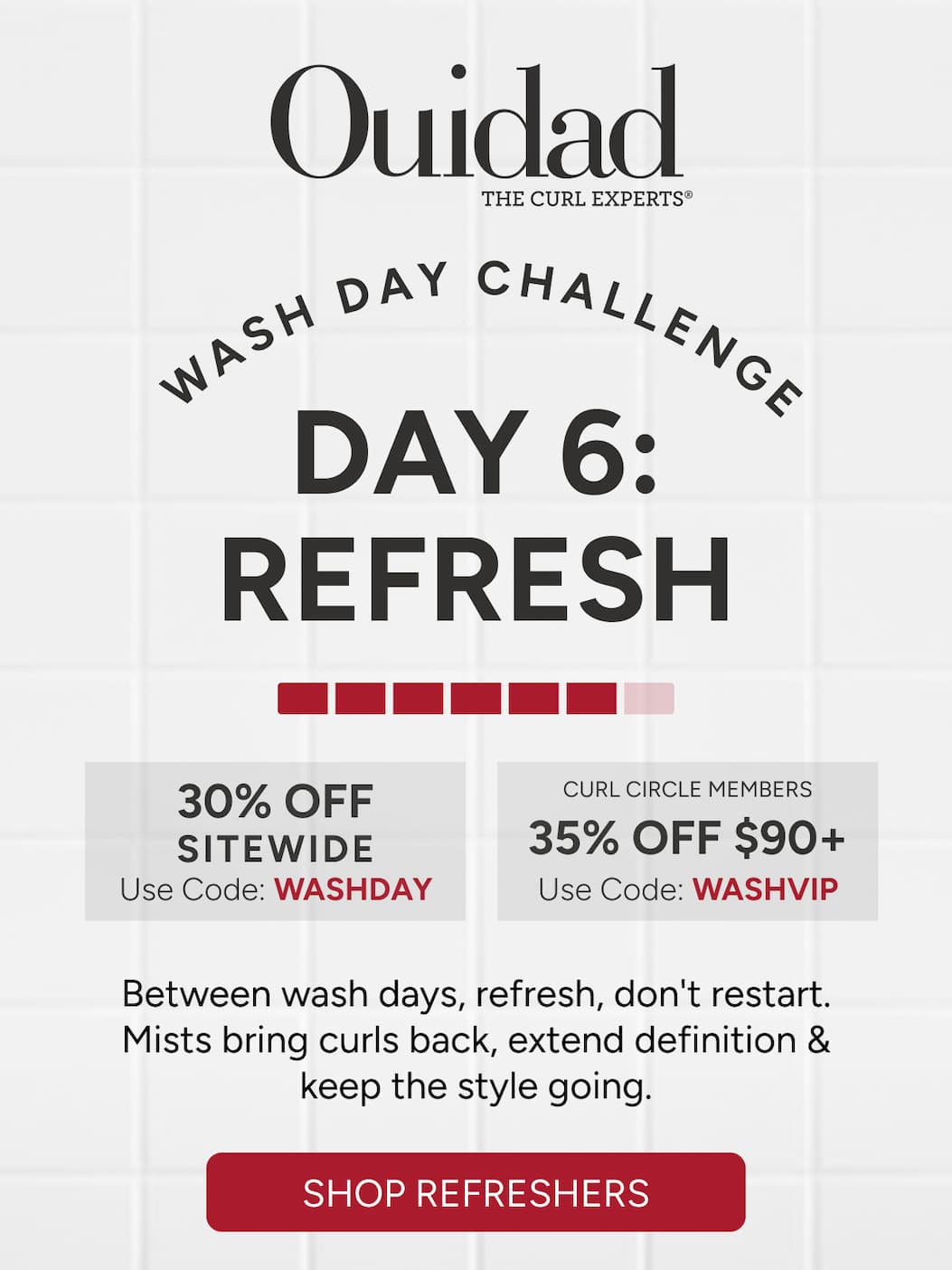 Wash Day Challenge Day 6: Refresh between wash day, don't restart. Mists brings curls back, extend definition & keep the style going. Save 30% off sitewide or 35% off $90+ for Curl Circle Members