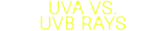 UVA VS UVB RAYS