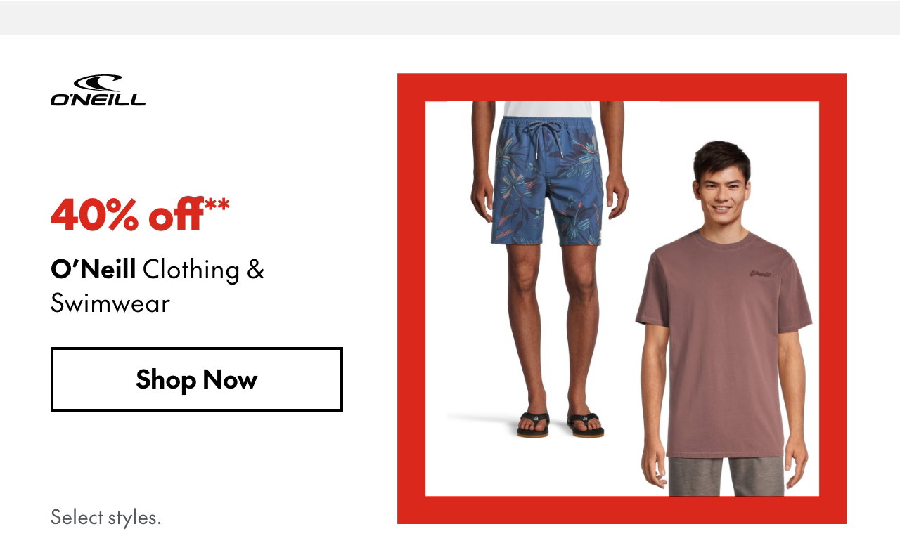 O'Neill Clothing & Swimwear
40% off
Our ticket price. Select styles.