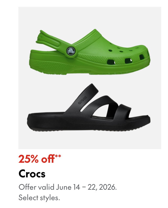 Crocs
June 14 - 22, 2026
25% off
Our ticket price. Select styles.