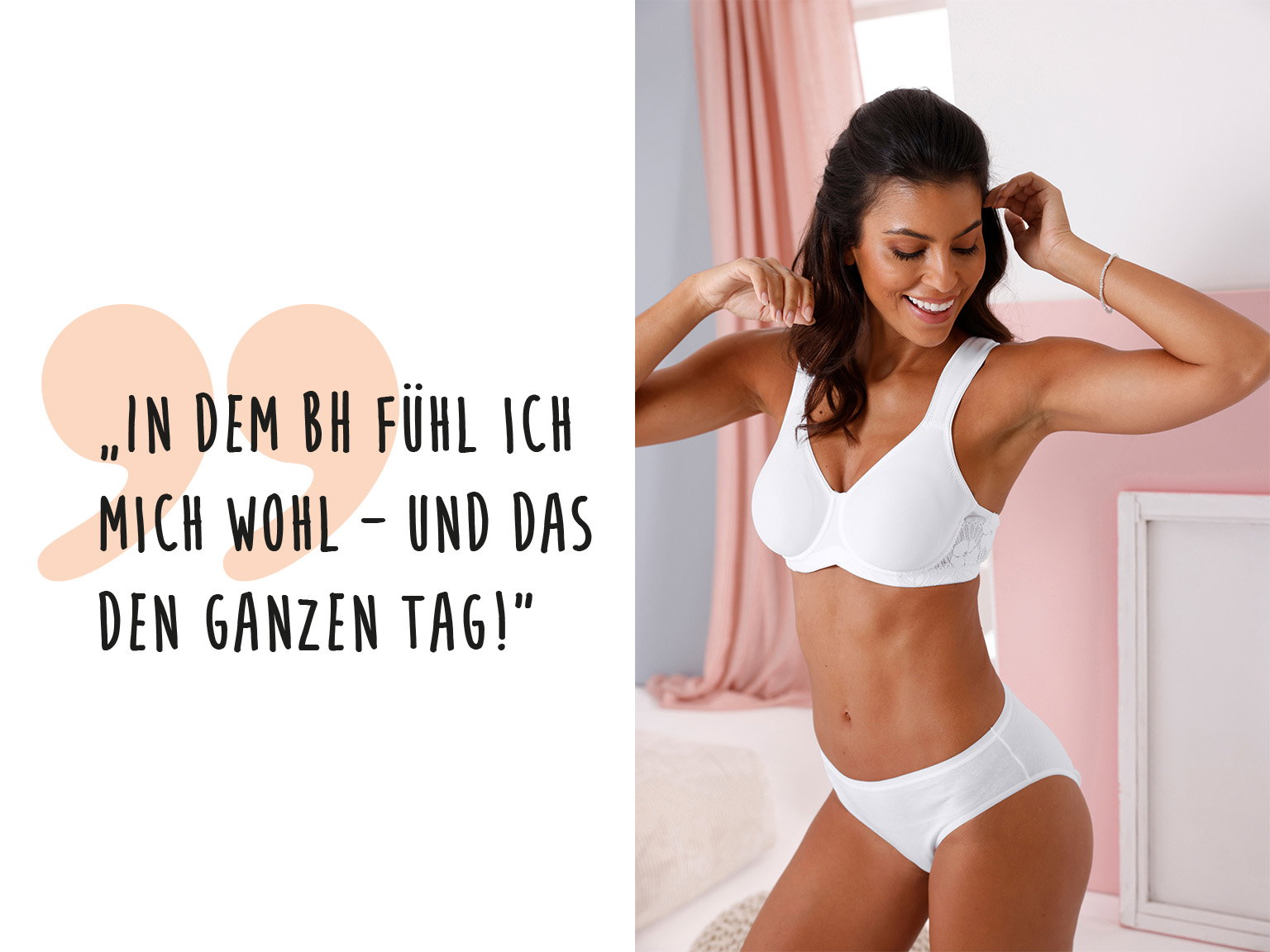 Eine Werbeanzeige mit dem Text 'In dem BH fühl ich mich wohl – und das den ganzen Tag!'. Der Hintergrund ist zweigeteilt: links weiß mit Zitatgrafik, rechts eine Frau in weißer Unterwäsche in einem hellen, gemütlichen Schlafzimmer.