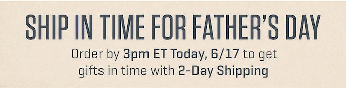 Father's Day is June 21! Get gifts in time.