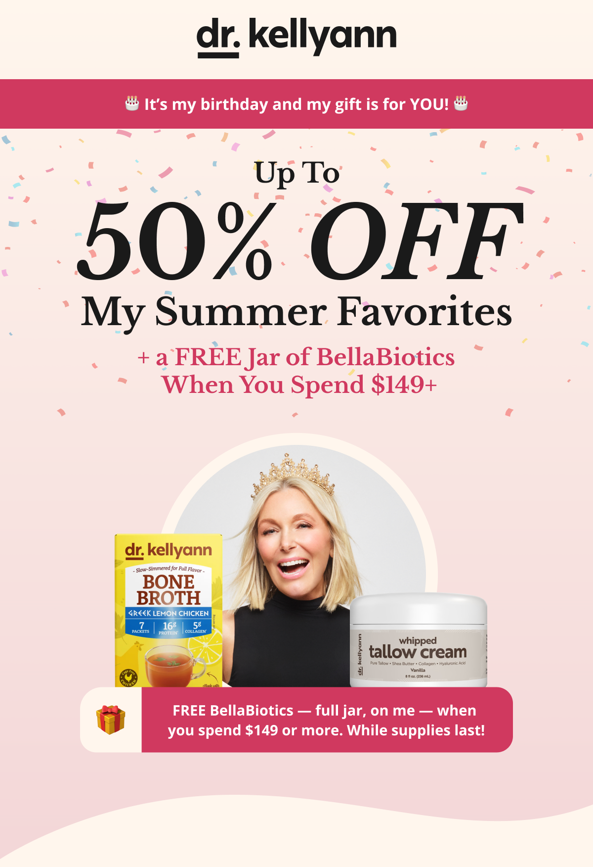 🎂 It’s my birthday and my gift is for YOU! 🎂 Up To 50% OFF My Summer Favorites + a FREE Jar of BellaBiotics  When You Spend $149+