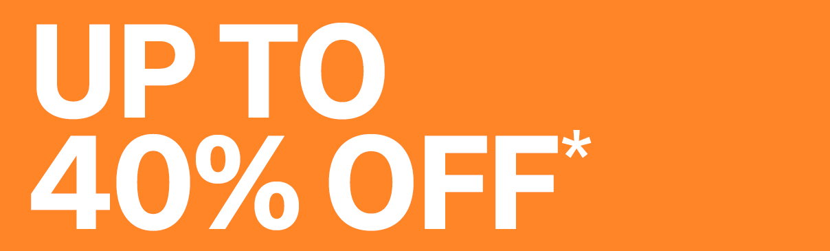 Up to 40% Off*
