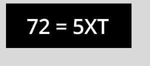 72 = 5XT 