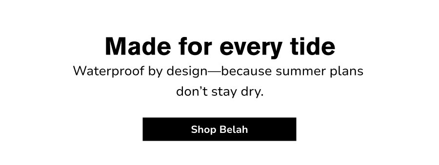 Made for every tide [ SHOP BELAH ]