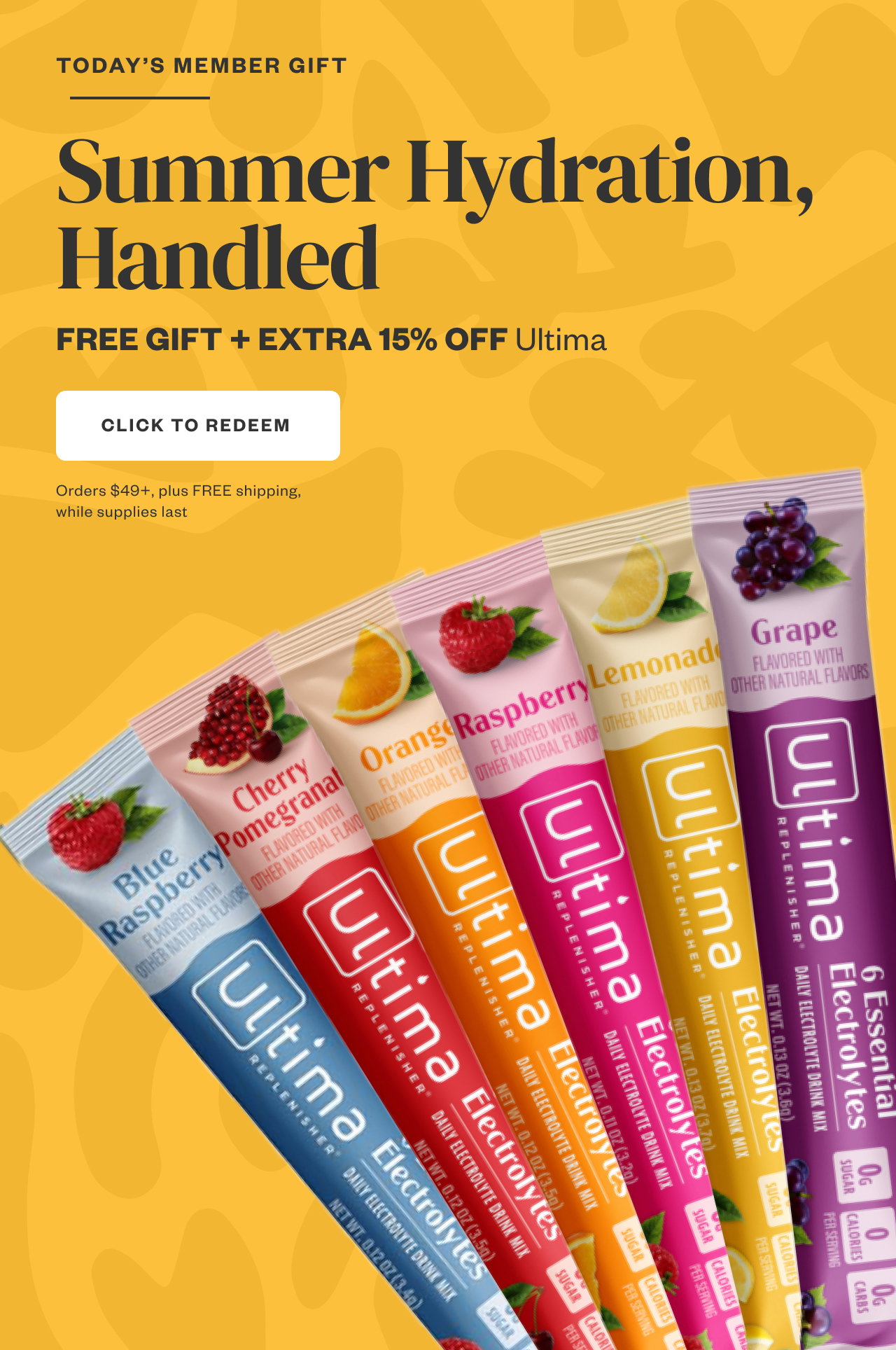 Today's Member Gift: Summer Hydration, Handled. FREE GIFT + EXTRA 15% OFF Ultima. Click to Redeem.