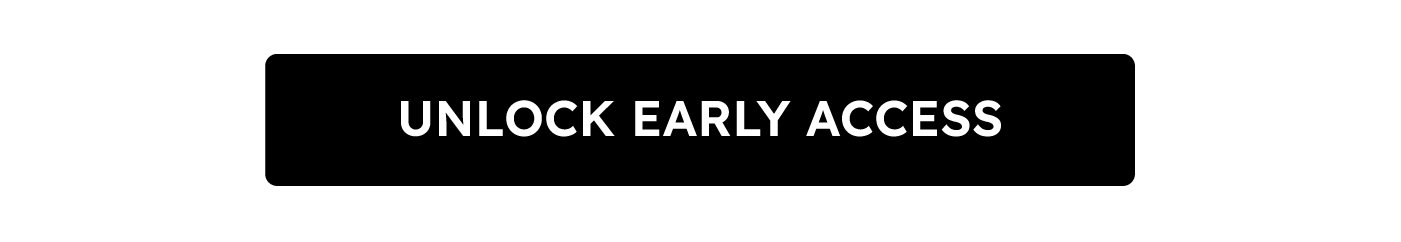 Unlock Early Access