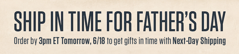 Father's Day is June 21! Get gifts in time.