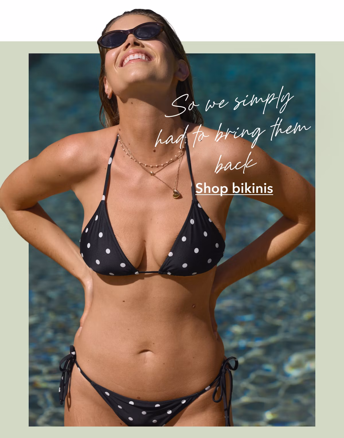 So we simply had to bring them back | Shop bikinis