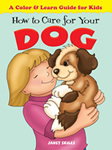 How to Care for Your Dog A Color & Learn Guide for Kids