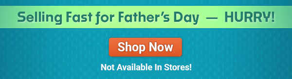 Selling fast for Father's Day. Not Available in Stores! Shop Now!