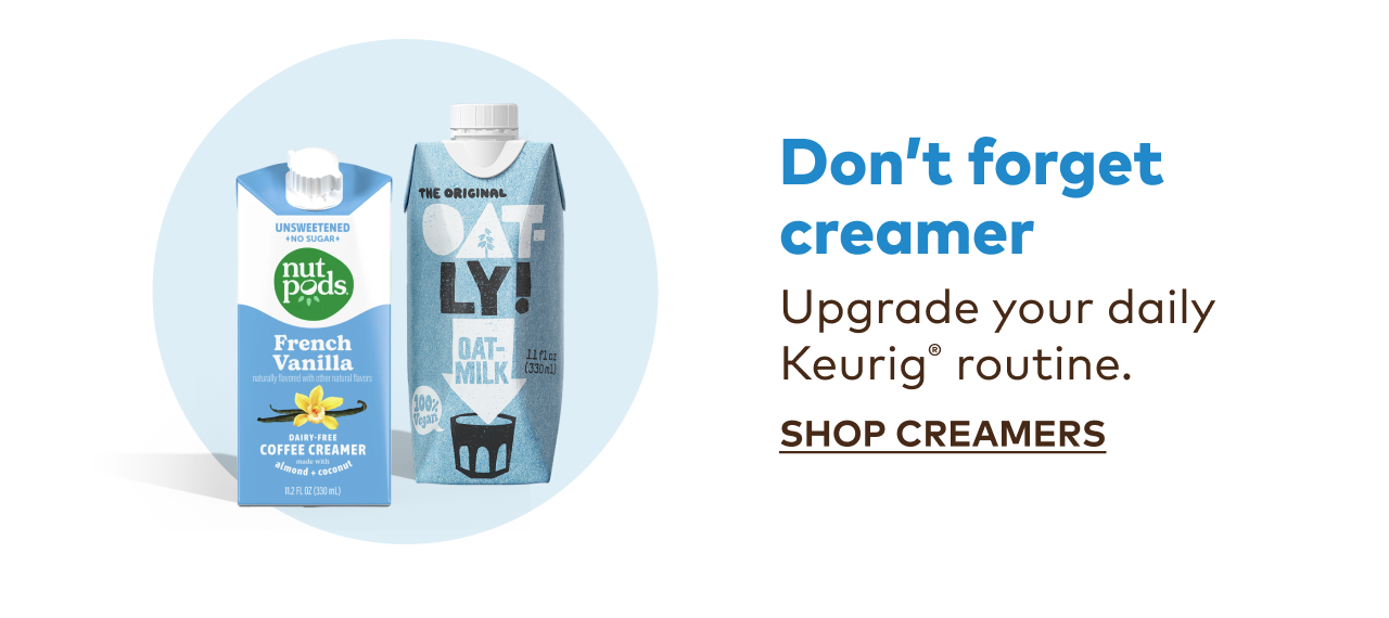 Don't forget creamer