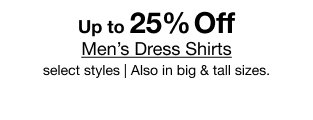 Up to 25% Off Men's Dress Shirts | select styles | Also in big & tall sizes
