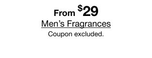 From $29 Men's Fragrances | Coupon excluded.