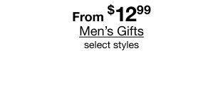 From $12.99 Men's Gifts | select styles