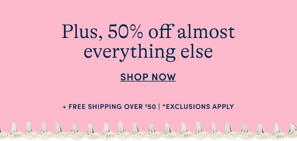 50% off almost everything else