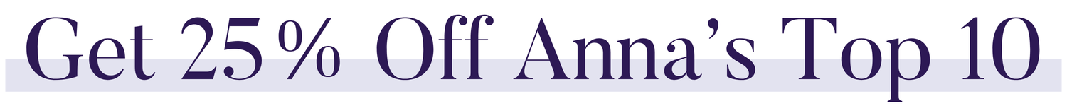 Get 25% Off Anna's Top 10