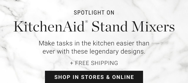 SPOTLIGHT ON: KitchenAid® Stand Mixers - shop in stores & online
