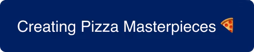 Creating Pizza Masterpieces CTA button
