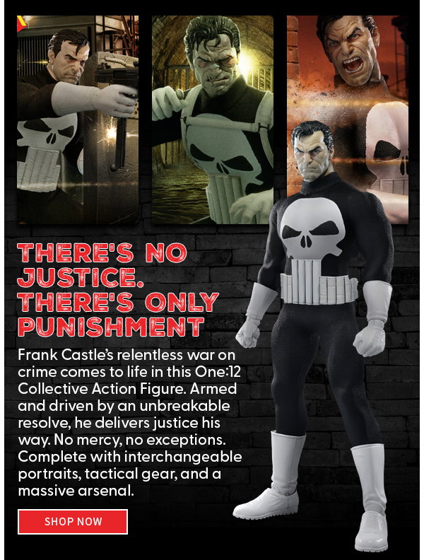 THERE'S NO JUSTICE. THERE'S ONLY PUNISHMENT  Frank Castle’s relentless war on crime comes to life in this One:12 Collective Action Figure. Armed and driven by an unbreakable resolve, he delivers justice his way. No mercy, no exceptions. Complete with interchangeable portraits, tactical gear, and a massive arsenal. SHOP NOW 