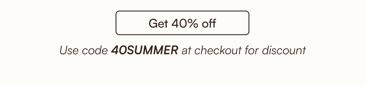 Get 40% off use code "40SUMMER" at checkout for discount