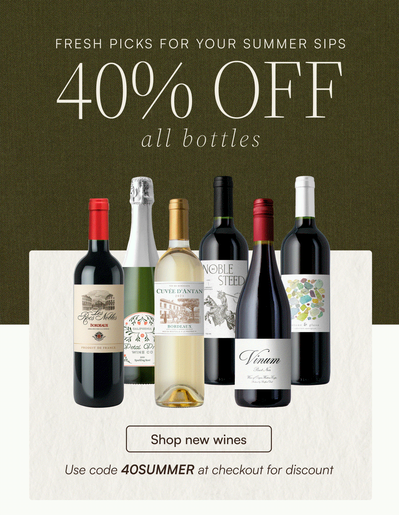 Fresh picks for your summer sips: 40% off all bottles with code "40SUMMER"