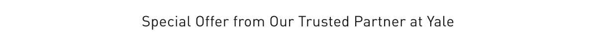 Special Offer from Our Trusted Partner at Yale