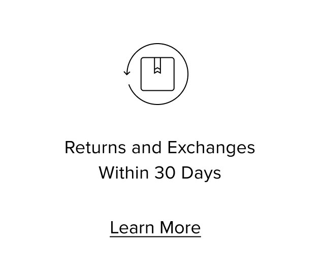 Returns and Exchanges Within 30 Days