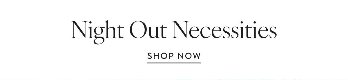 Night Out Necessities. Shop Shoes & Accessories