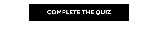 COMPLETE THE QUIZ