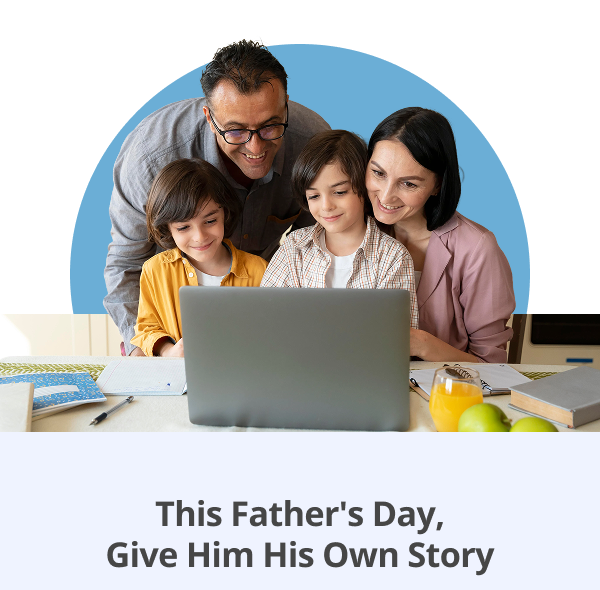 This Father's Day, Give Him His Own Story
