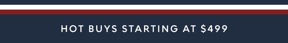 Hot Buys starting at $499