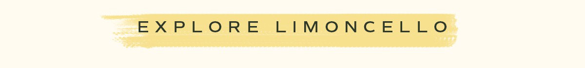 Explore The Limoncello Collection