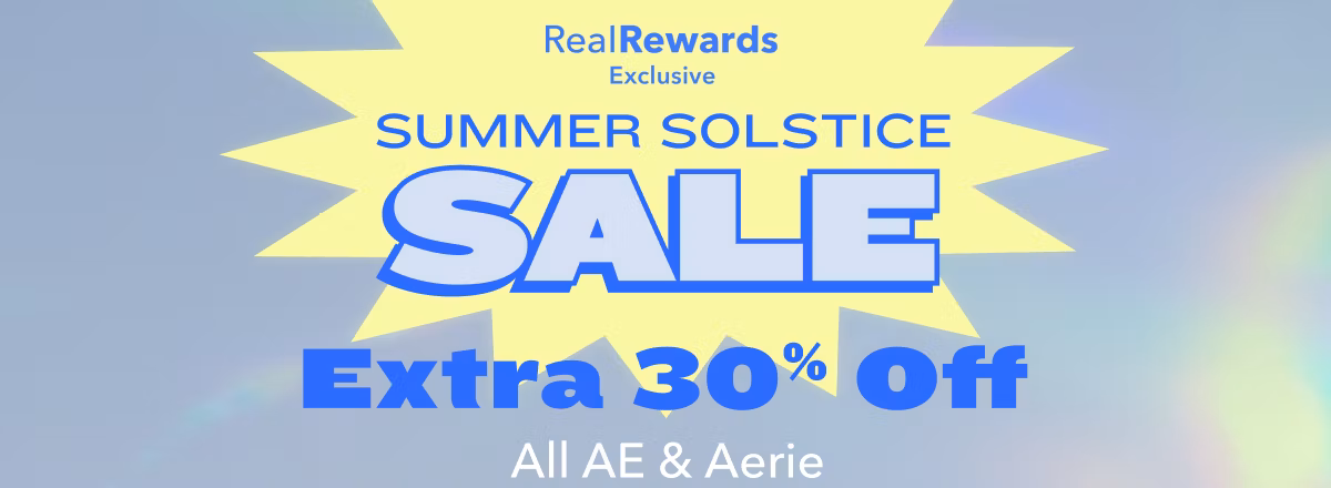 Real Rewards Member Exclusive | Summer Solstice Sale | Extra 30% Off All AE & Aerie 
