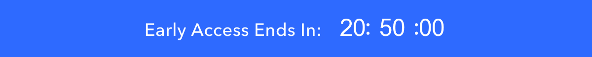 Early Access Ends In:
