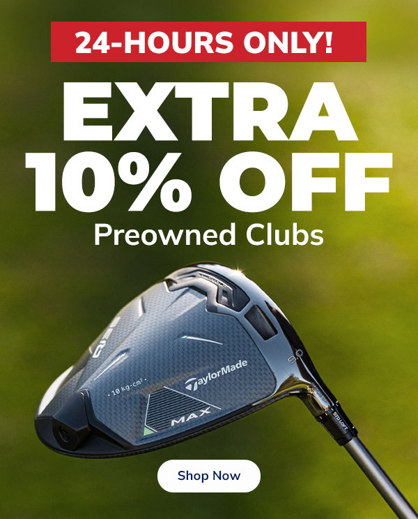 EXTRA 10% OFF Preowned Clubs - Shop NOW!