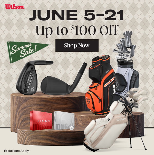 SUMMER SAVINGS: Up To $100 Off Wilson Clubs, Balls, Bags & MORE - Shop NOW!