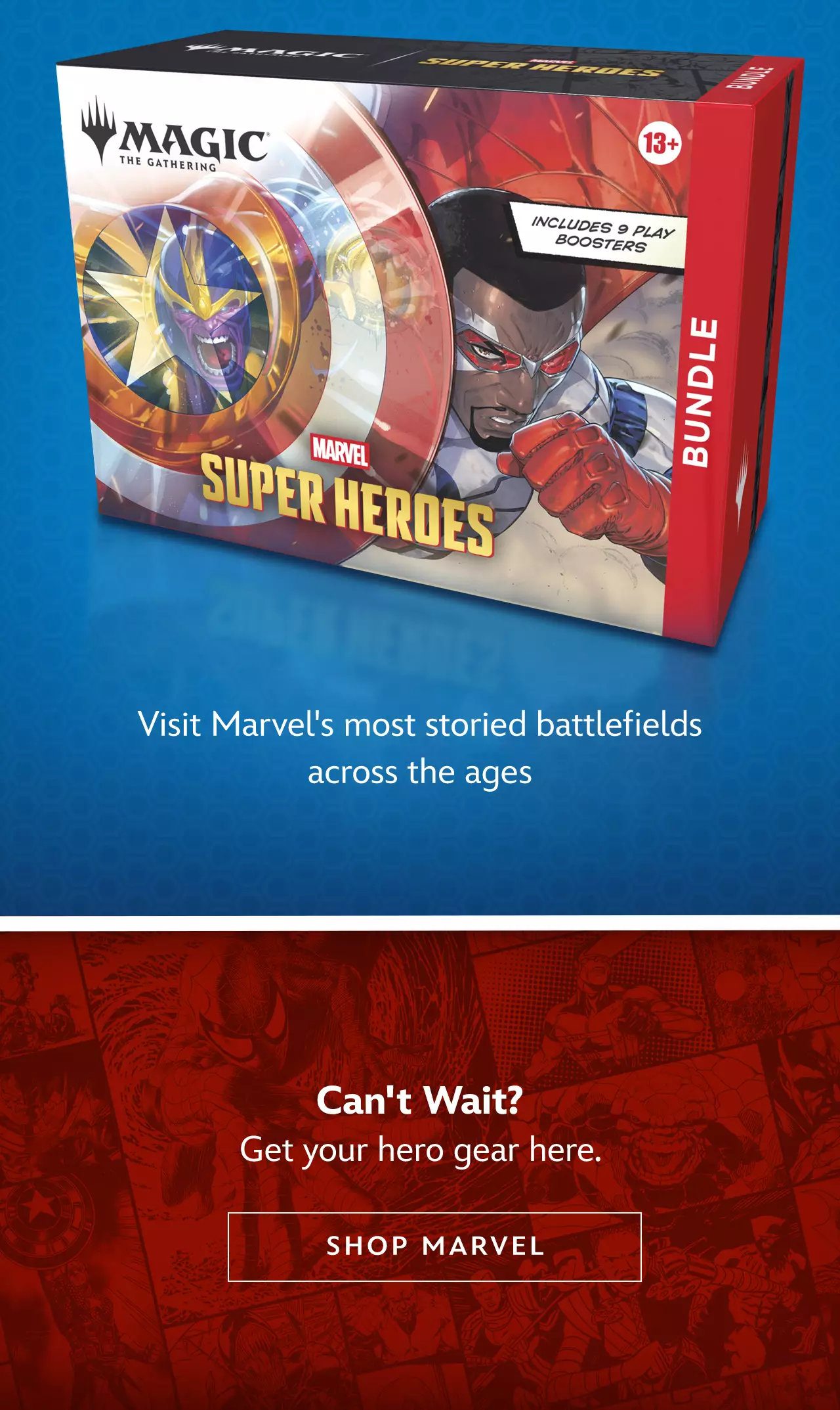 Visit Marvel's most storied battlefields across the ages. Can't Wait? Get your hero gear here. | Shop Marvel