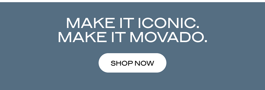 Make It Iconic. Make It Movado.
