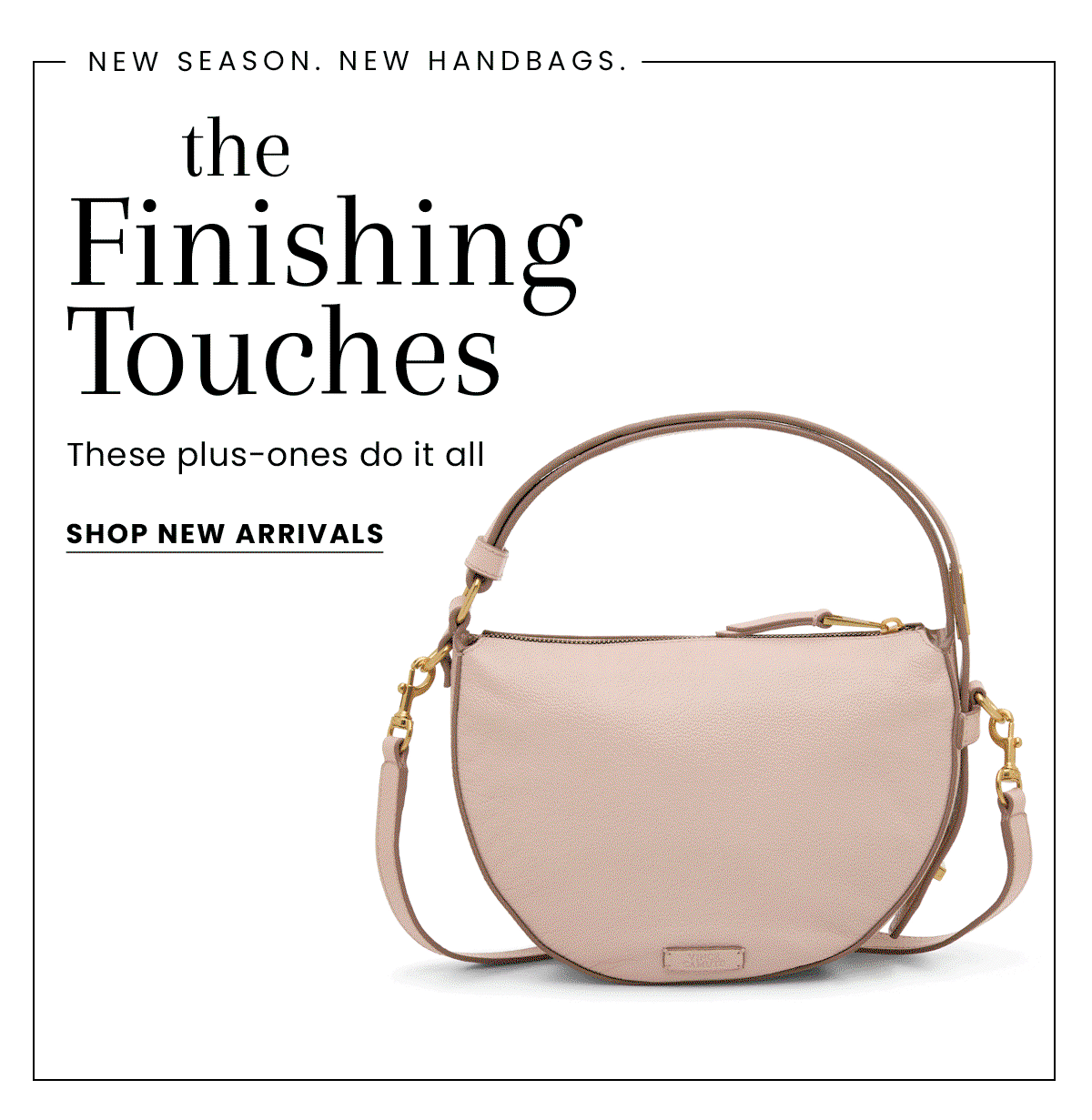 New Season. New Handbags | The Finishing Touches [Shop New Arrivals]