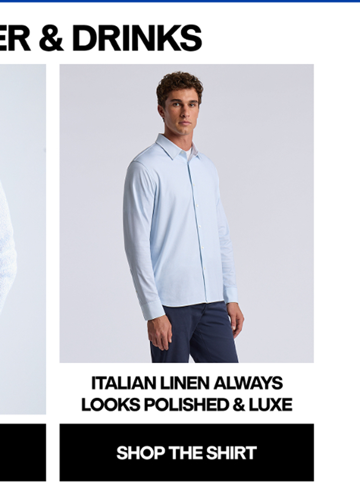 FORE DINNER & DRINK - ITALIAN LINEN ALWAYS LOOKS POLISHED & LUXE - SHOP THE SHIRT
