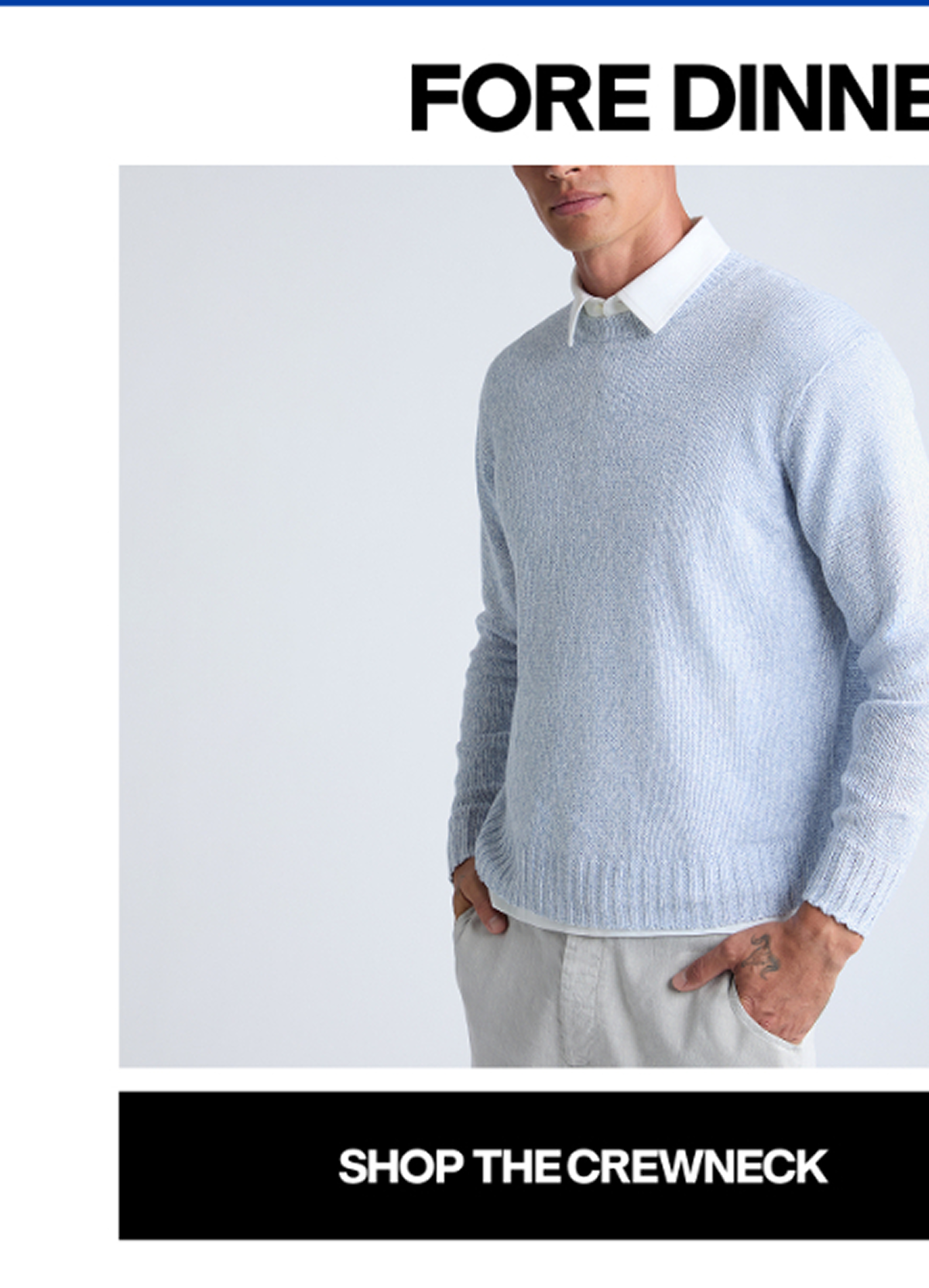 FORE DINNER & DRINK - SHOP THE CREWNECK
