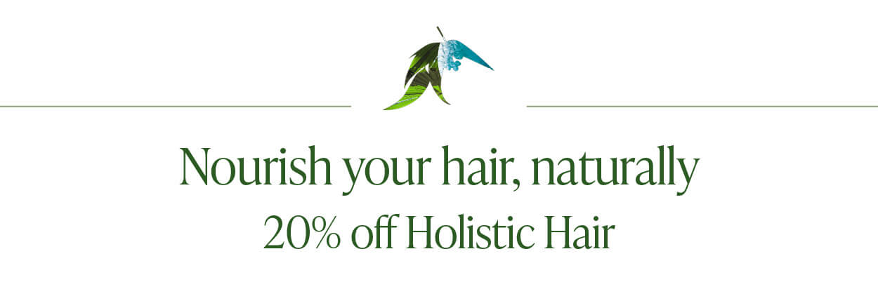 Nourish your hair naturally with 20% off Holistic Hair